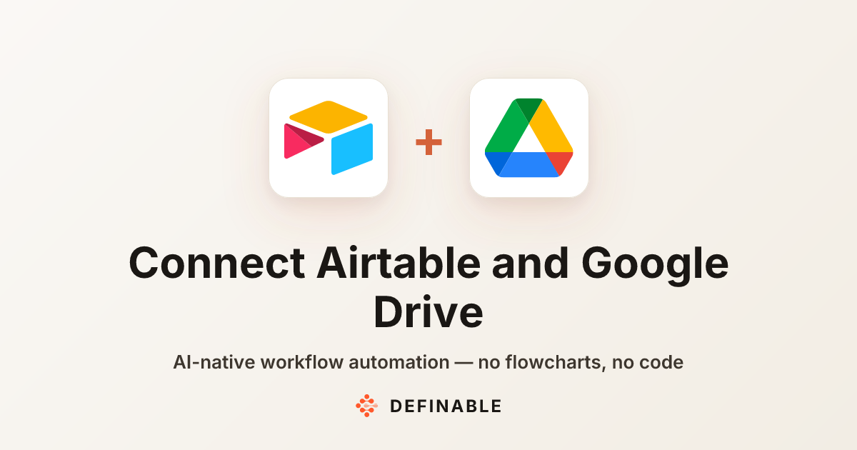 Connect Airtable to Google Drive — Workflow Automation | Definable