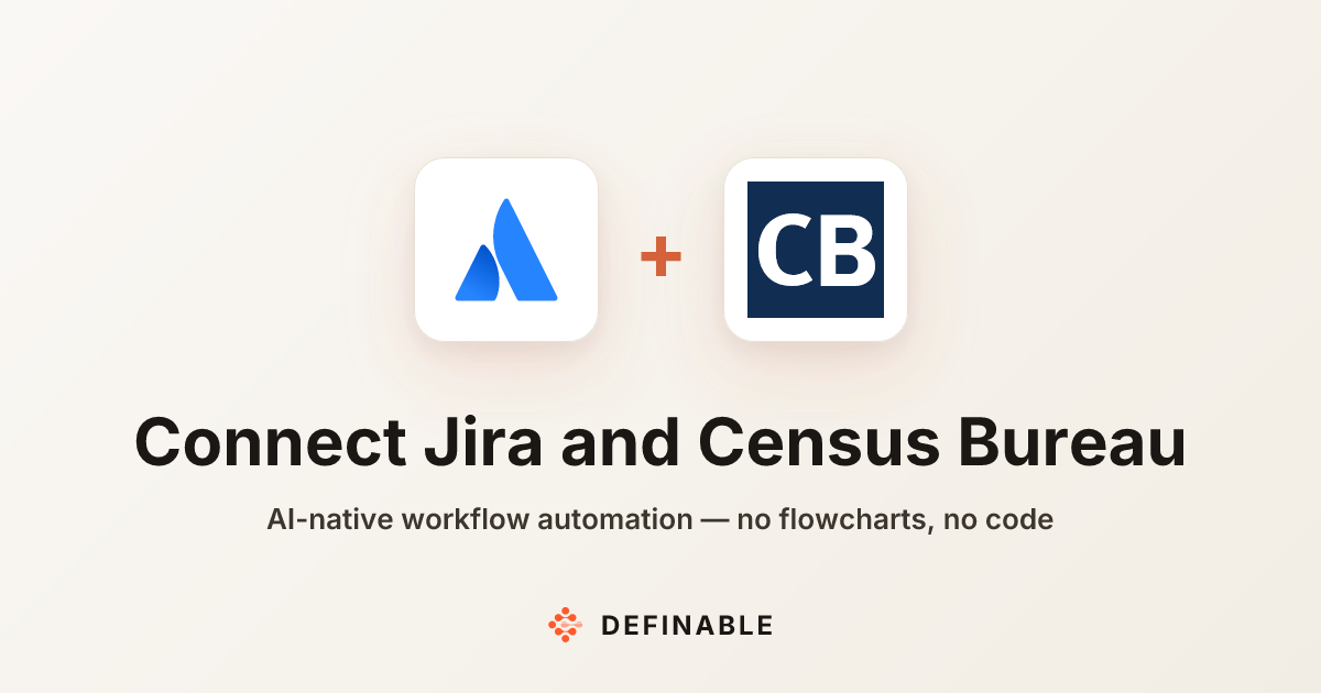 Connect Jira to Census Bureau — Workflow Automation | Definable