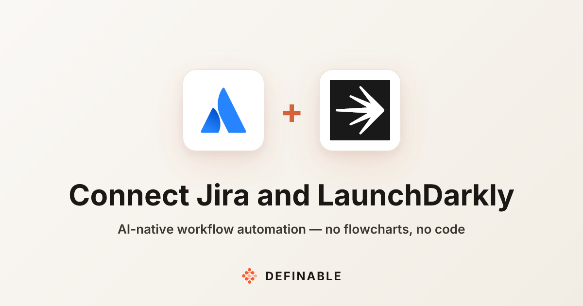Connect Jira to LaunchDarkly — Workflow Automation | Definable