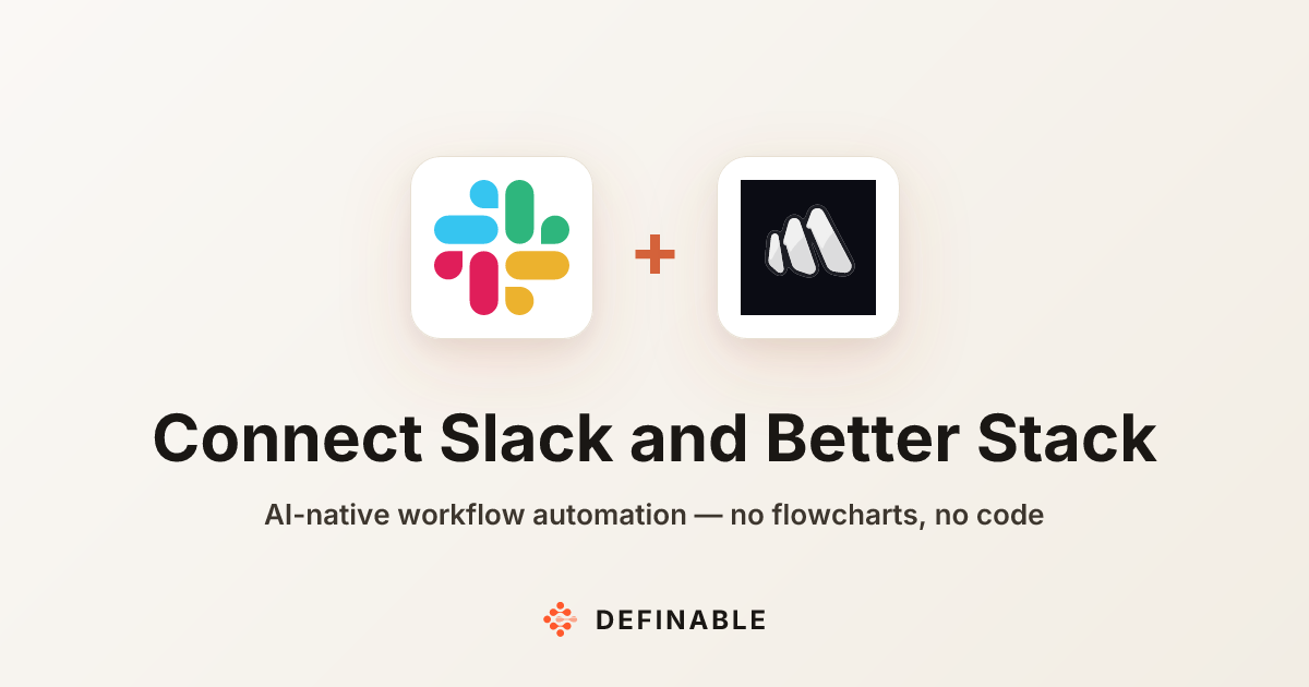 Connect Slack to Better Stack — Workflow Automation | Definable